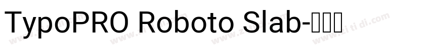 TypoPRO Roboto Slab字体转换
